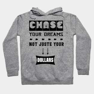 Chase Your Dreams, Not Just Your Dollars Hoodie